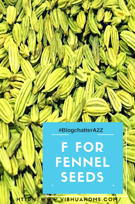 F For Fennel Seeds - Vibhu & Me